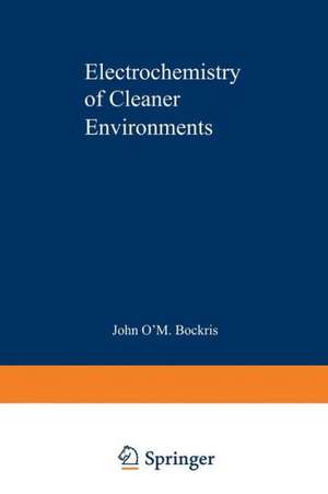 Electrochemistry of Cleaner Environments de John Bockris