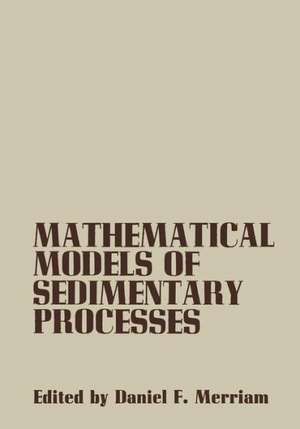 Mathematical Models of Sedimentary Processes: An International Symposium de D. Merriam