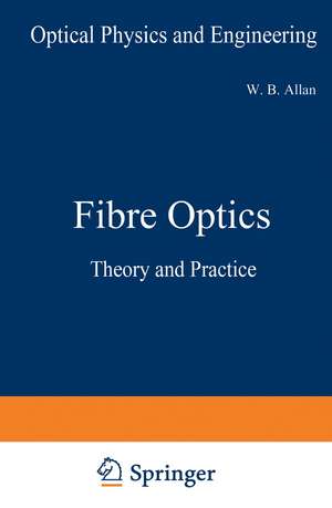 Fibre Optics: Theory and Practice de W. B. Allan