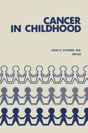 Cancer in Childhood de John O. Godden