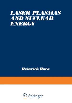 Laser Plasmas and Nuclear Energy de Heinrich Hora