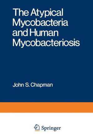 The Atypical Mycobacteria and Human Mycobacteriosis de John Chapman