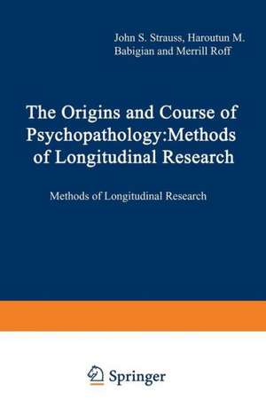 The Origins and Course of Psychopathology: Methods of Longitudinal Research de John Strauss