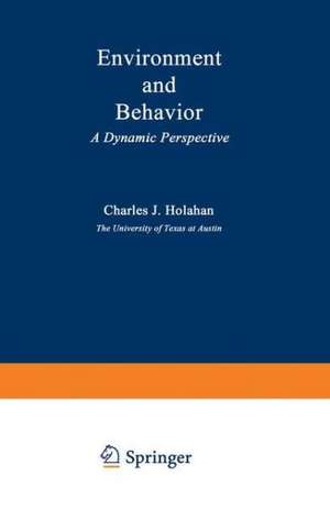 Environment and Behavior: A Dynamic Perspective de C. Holahan