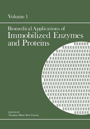 Biomedical Applications of Immobilized Enzymes and Proteins: Volume 1 de Thomas Ming Swi Chang