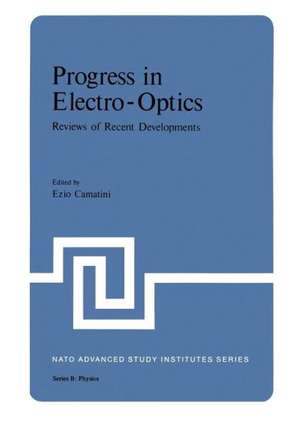 Progress in Electro-Optics: Reviews of Recent Developments de Ezio Camatini