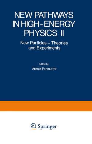 New Pathways in High-Energy Physics II: New Particles - Theories and Experiments de Stephan Mintz