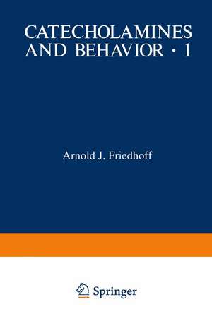 Catecholamines and Behavior · 1: Basic Neurobiology de Arnold J. Friedhoff