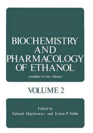 Biochemistry and Pharmacology of Ethanol: Volume 2 de Edward Majchrowicz