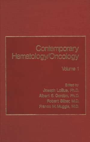 Contemporary Hematology/Oncology: Volume 1 de Albert S. Gordon