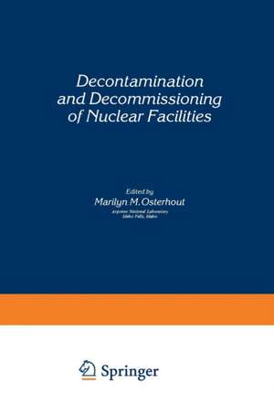 Decontamination and Decommissioning of Nuclear Facilities de Marilyn M. Osterhout