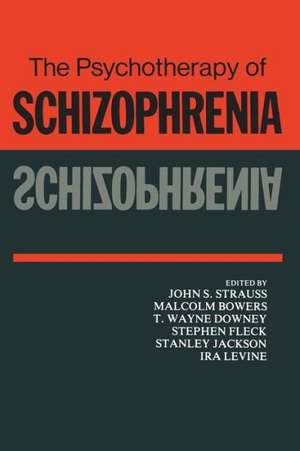 The Psychotherapy of Schizophrenia de John S. Strauss