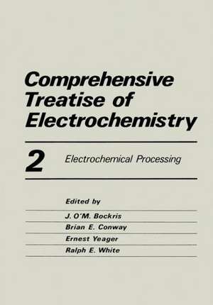 Comprehensive Treatise of Electrochemistry: Electrochemical Processing de John Bockris