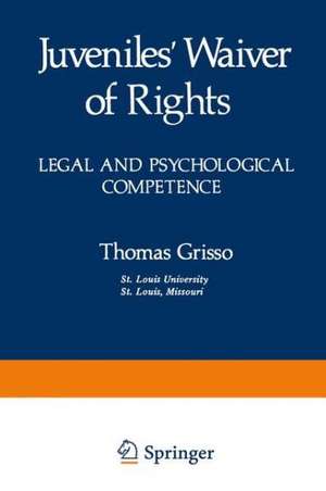 Juveniles’ Waiver of Rights: Legal and Psychological Competence de Thomas Grisso