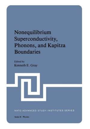 Nonequilibrium Superconductivity, Phonons, and Kapitza Boundaries de Kenneth E. Gray