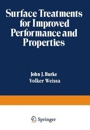 Surface Treatments for Improved Performance and Properties de John J. Burke