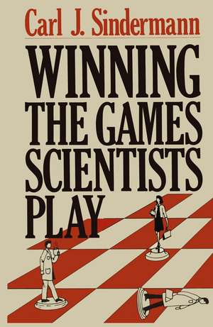 Winning the Games Scientists Play de C.J. Sindermann