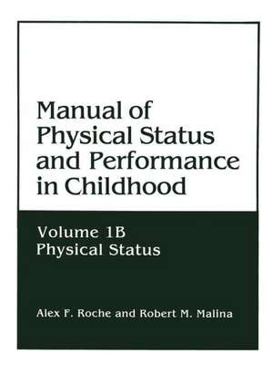 Manual of Physical Status and Performance in Childhood: Volume 1B: Physical Status de Alex F. Roche