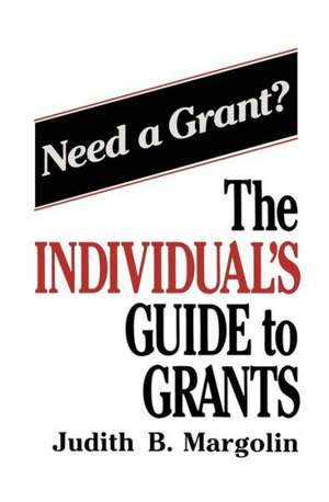 The Individual’s Guide to Grants de Judith B. Margolin