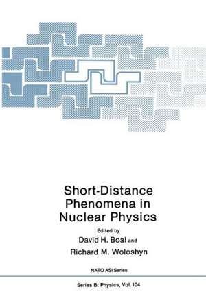 Short-Distance Phenomena in Nuclear Physics de David H. Boal