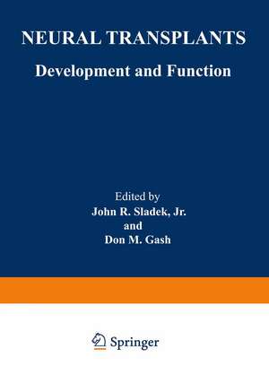 Neural Transplants: Development and Function de John R. Sladek