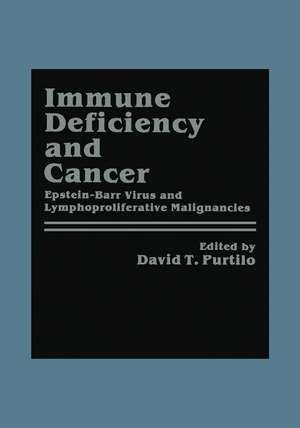 Immune Deficiency and Cancer: Epstein-Barr Virus and Lymphoproliferative Malignancies de David T. Purtilo