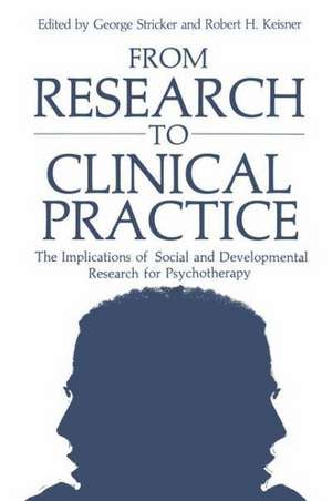 From Research to Clinical Practice: The Implications of Social and Developmental Research for Psychotherapy de George Stricker