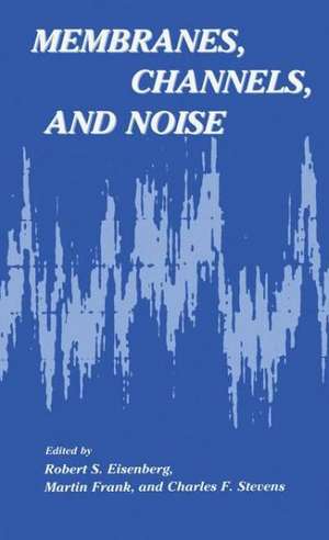 Membranes, Channels, and Noise de Robert S. Eisenberg