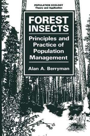 Forest Insects: Principles and Practice of Population Management de Alan A. Berryman