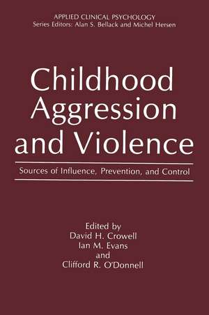 Childhood Aggression and Violence: Sources of Influence, Prevention, and Control de David H. Crowell