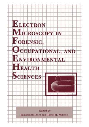 Electron Microscopy in Forensic, Occupational, and Environmental Health Sciences de Samarendra Basu