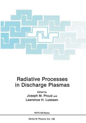 Radiative Processes in Discharge Plasmas de Joseph M. Proud