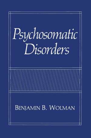 Psychosomatic Disorders de Benjamin B. Wolman