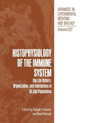 Histophysiology of the Immune System: The Life History, Organization, and Interactions of Its Cell Populations de Sigbjørn Fossum