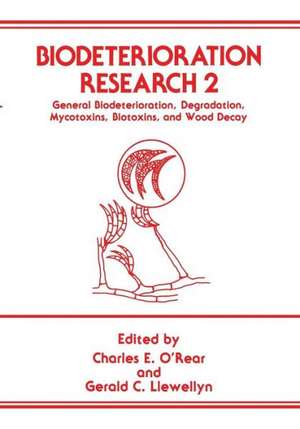 Biodeterioration Research 2: General Biodeterioration, Degradation, Mycotoxins, Biotoxins, and Wood Decay de C. O'Rear