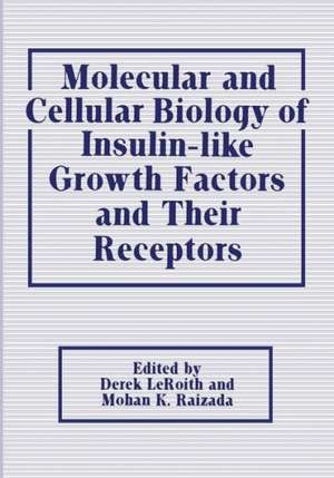 Molecular and Cellular Biology of Insulin-like Growth Factors and Their Receptors de Derek Leroith