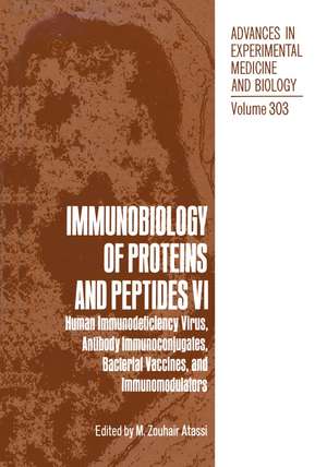 Immunobiology of Proteins and Peptides VI: Human Immunodeficiency Virus, Antibody Immunoconjugates, Bacterial Vaccines, and Immunomodulators de M. Zouhair Atassi