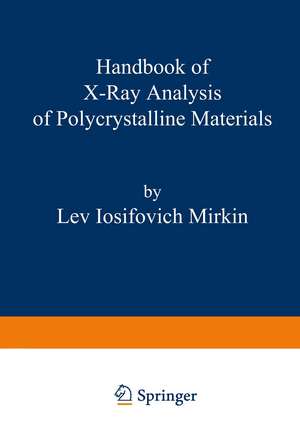 Handbook of X-Ray Analysis of Polycrystalline Materials de Lev. I. Mirkin