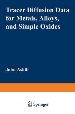 Tracer Diffusion Data for Metals, Alloys, and Simple Oxides de John Askill