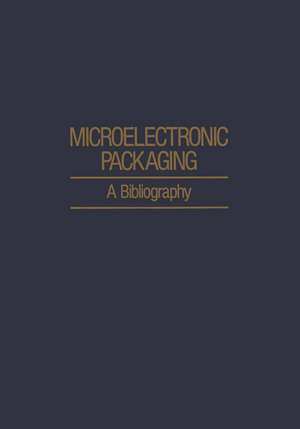 Microelectronic Packaging: A Bibliography de A. H. Agajanian