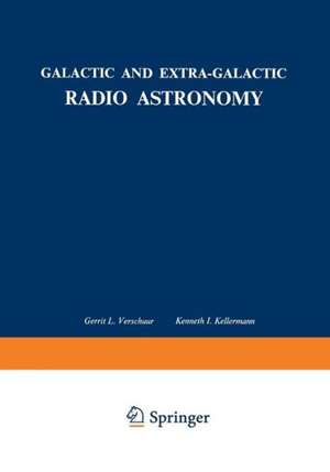 Galactic and Extra-Galactic Radio Astronomy de Gerrit L. Verschuur