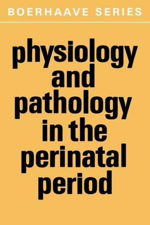 Physiology and Pathology in the Perinatal Period de GEVERS