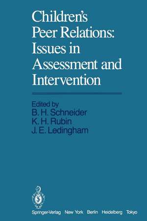 Children’s Peer Relations: Issues in Assessment and Intervention: Issues in Assessment and Intervention de B. H. Schneider