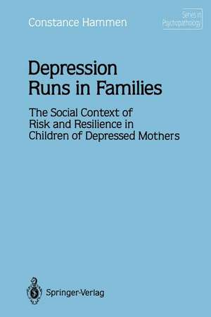 Depression Runs in Families: The Social Context of Risk and Resilience in Children of Depressed Mothers de Constance Hammen