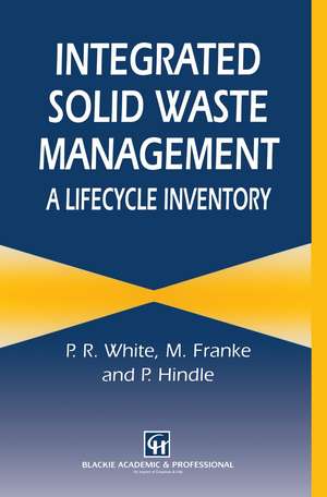 Integrated Solid Waste Management: A Lifecycle Inventory de P. White