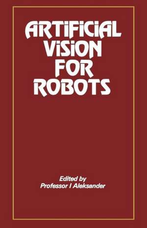 Artificial Vision for Robots de I. Aleksander