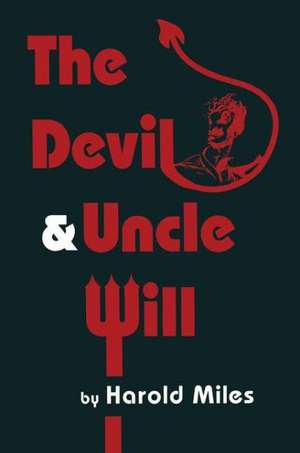 The Devil & Uncle Will de Harold Miles