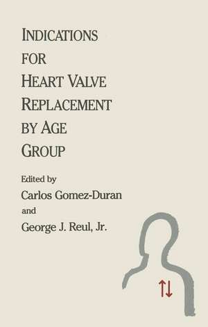 Indications for Heart Valve Replacement by Age Group de Carlos Gomez-Duran