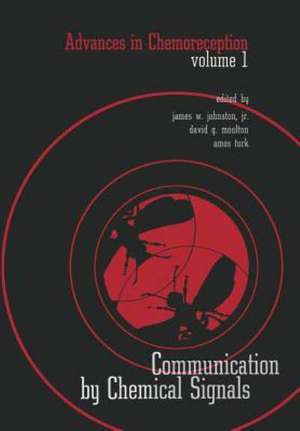 Advances in Chemoreception: Volume I Communication by Chemical Signals de James W. Johnston