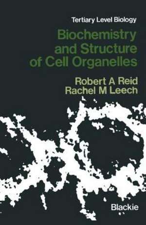 Biochemistry and Structure of Cell Organelles de Robert A. Reid